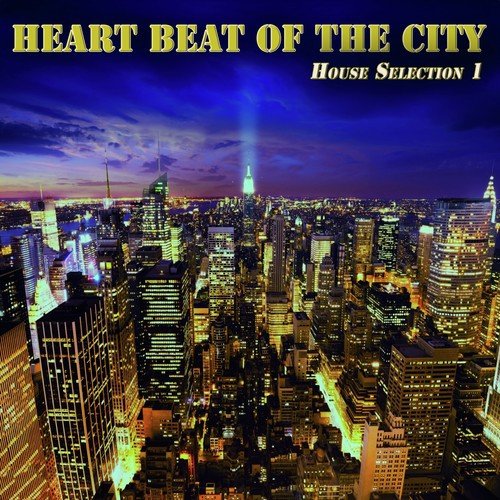 Heart Beat of the City (House Selection 1)