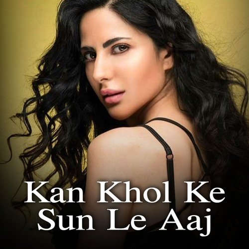 Kan Khol Ke Sun Le Aaj