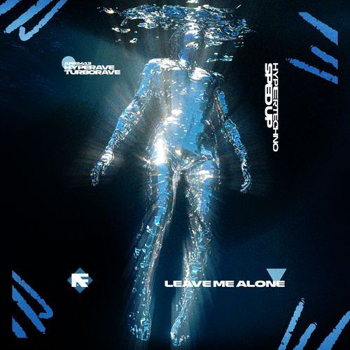 LEAVE ME ALONE (HYPERTECHNO SPED UP)