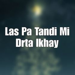 Las Pa Tandi Mi Drta Ikhay