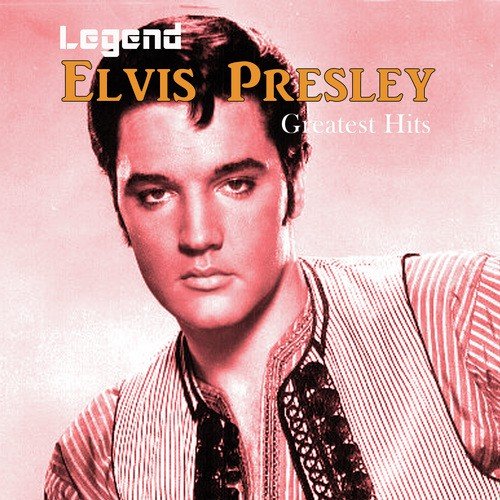 Legend: Elvis Presley - Greatest Hits