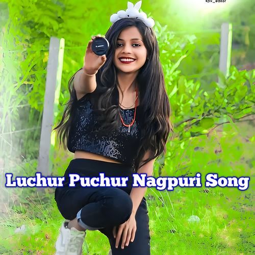 Luchur Puchur Nagpuri Song