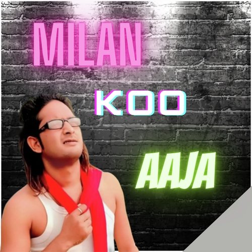 Milan koo aaja