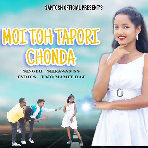 Moi Toh Tapori Chonda (Nagpuri Song)