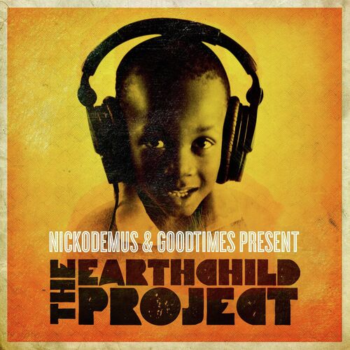 Nickodemus & Goodtimes Present: The Earthchild Project_poster_image