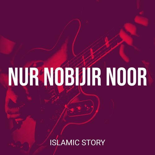 Nur Nobijir Noor