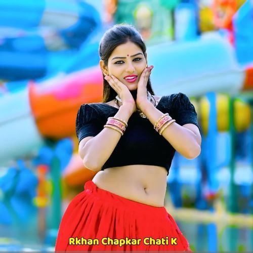 Rkhan Chapkar Chati K