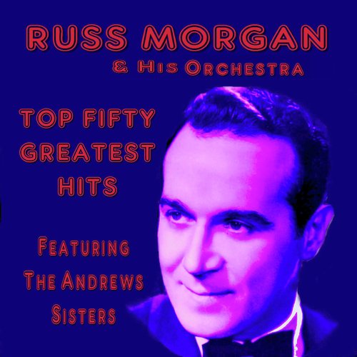 Russ Morgan - Top Fifty Greatest Hits