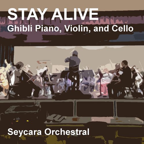 Stay Alive (Ghibli Piano, Violin, and Cello Edition)