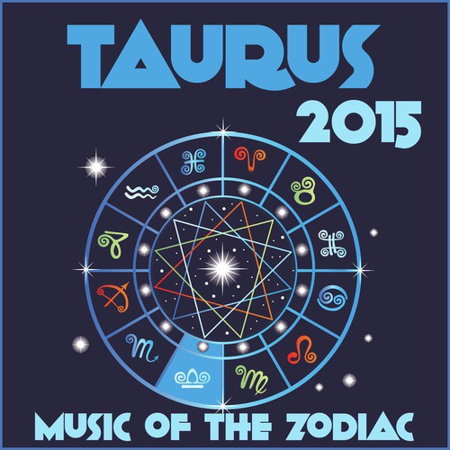 Taurus 2015: Music of the Zodiac Featuring Astrology Songs for Meditation and Visualization for Your Horoscope Sign_poster_image