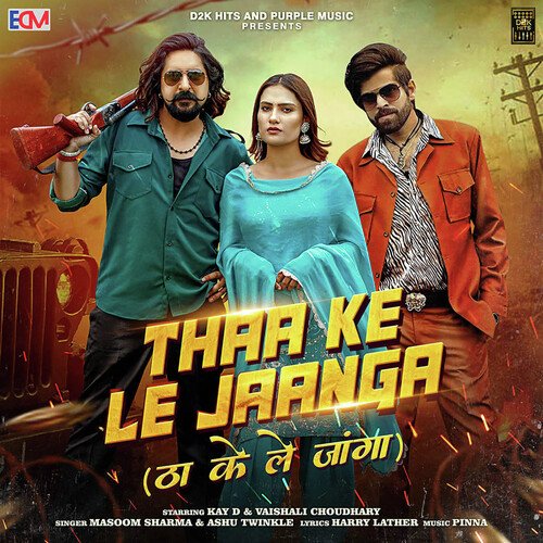 Thaa Ke Le Jaanga (feat. Kay D,Vaishali Choudhary)