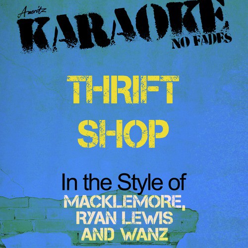 Thrift Shop (In the Style of Macklemore, Ryan Lewis and Wanz) [Karaoke Version]
