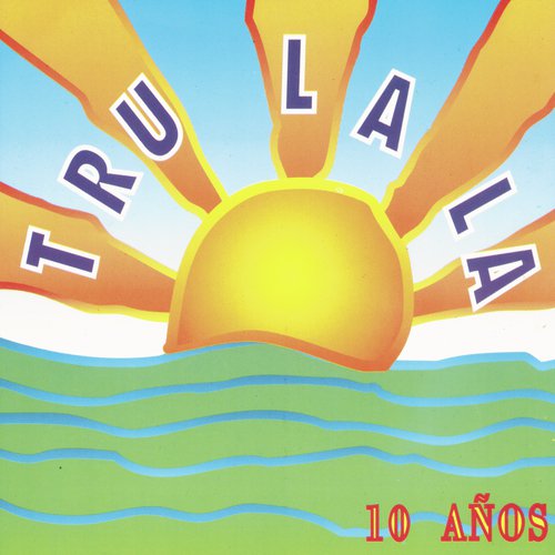 Tru La La: 10 Años