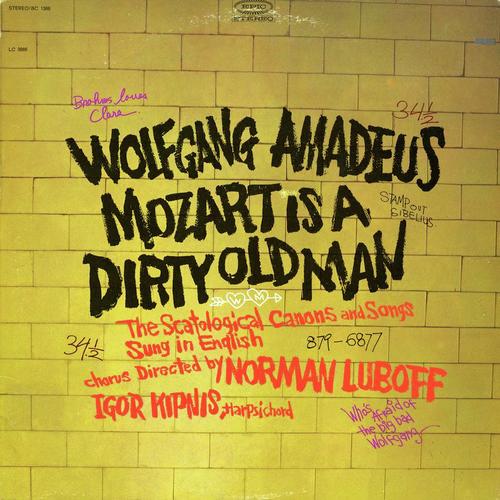Wolfgang Amadeus Mozart Is a Dirty Old Man (The Scatological Canons and Songs Sung In English)