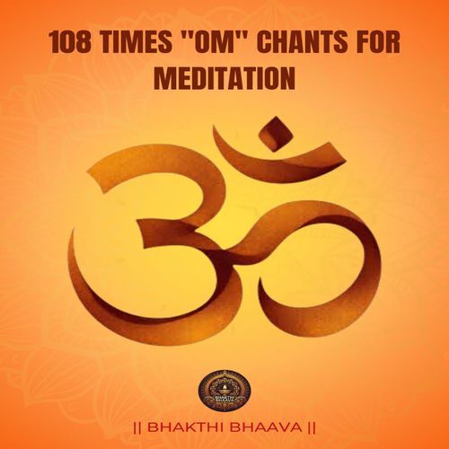 108 TIMES "OM" CHANTS FOR MEDITATION