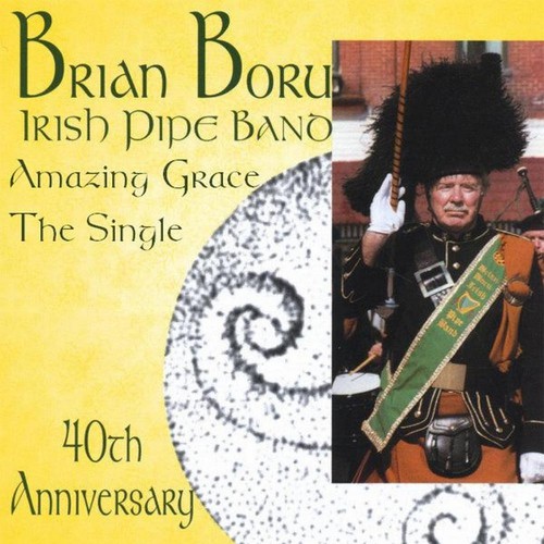 Amazing Grace Brian Boru Irish Pipe Band 40th Anniversary Songs