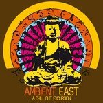 Ambient East - a Chill Out Excursion