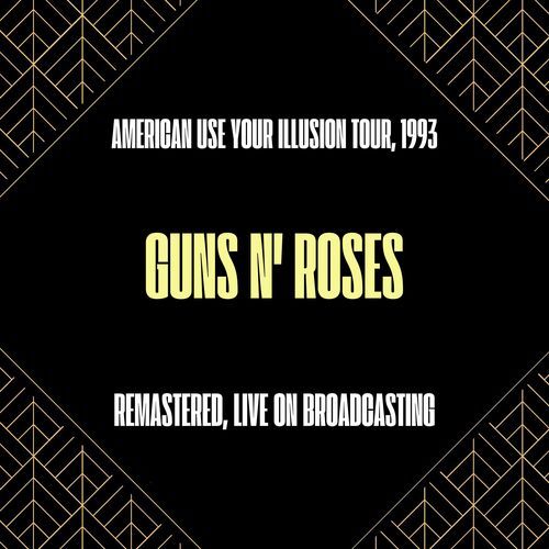 American Use Your Illusion Tour, 1993 ((Remastered) [Live Fm Radio Broadcasting])