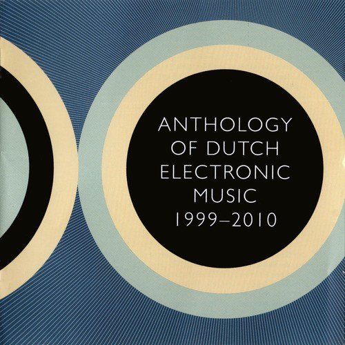 Anthology of Dutch Electronic Music (1999-2010)