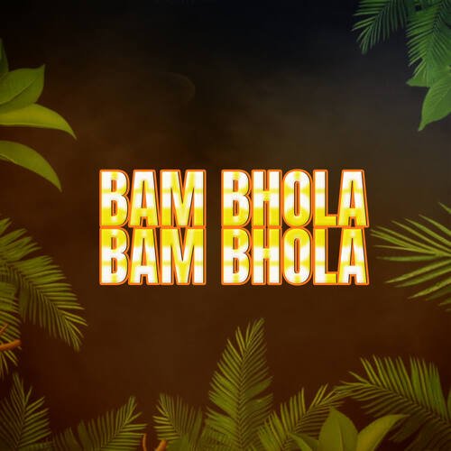 Bam Bhola Bam Bhola