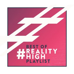 Best Of... #RealityHigh Playlist