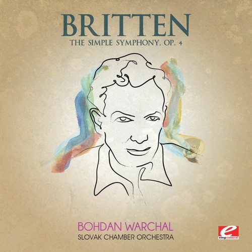 Britten: The Simple Symphony, Op. 4 (Digitally Remastered)