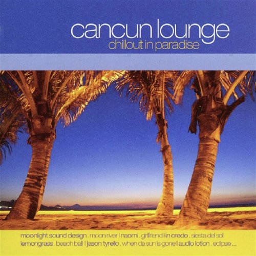 Cancun Lounge - Chillout In Paradise