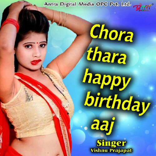 Chora Thara Happy Birthday Aaj