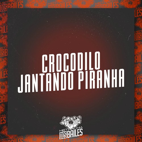 Crocodilo Jantando Piranha cover art