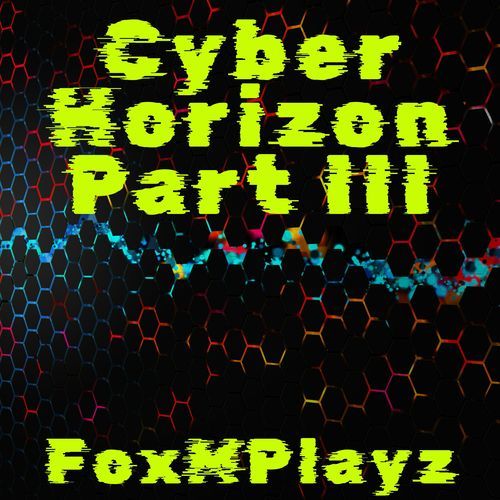 Cyber Horizon, Pt. III