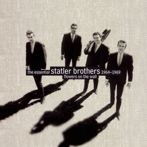 Flowers On The Wall:  The Essential Statler Brothers 1964-1969