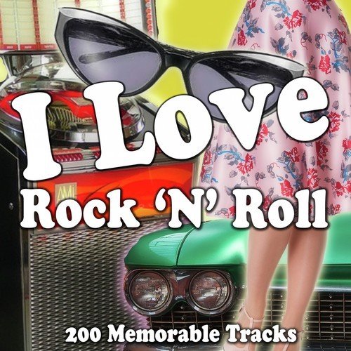 I Love Rock 'n' Roll (200 Memorable Tracks)