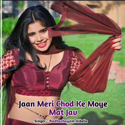 Jaan Meri Chod Ke Moye Mat Jav