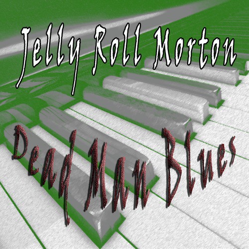Jelly Roll Morton, Dead Man Blues