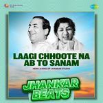 Laagi Chhoote Na Ab To Sanam - Jhankar Beats