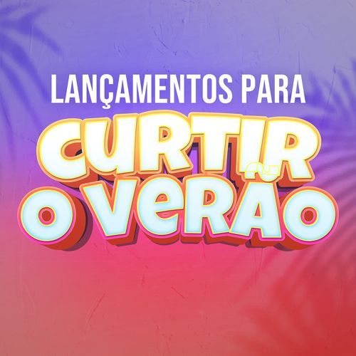 Lançamentos para curtir o verão