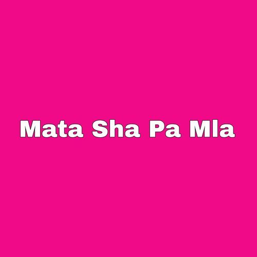 Mata Sha Pa Mla