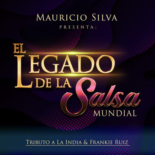 Mauricio Silva Presenta: El Legado de la Salsa Mundial Tributo a la India &amp; Frankie Ruiz_poster_image