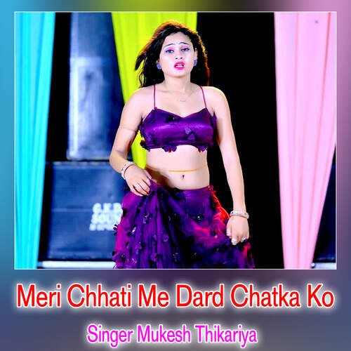 Meri Chhati Me Dard Chatka Ko