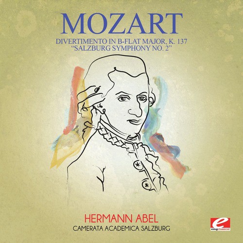 Mozart: Divertimento in B-Flat Major, K. 137 "Salzburg Symphony No. 2" (Digitally Remastered)