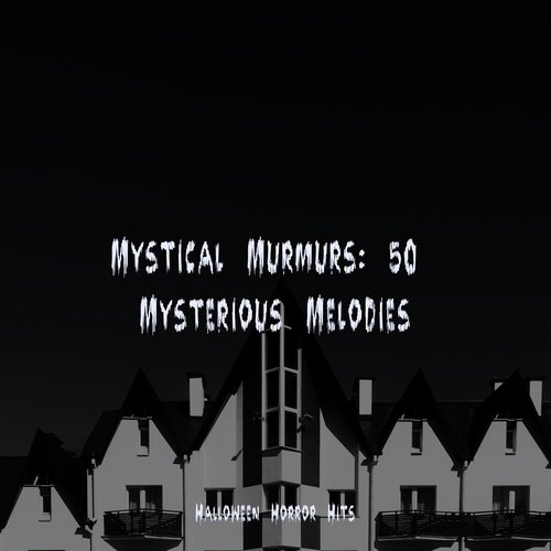 Mystical Murmurs: 50 Mysterious Melodies