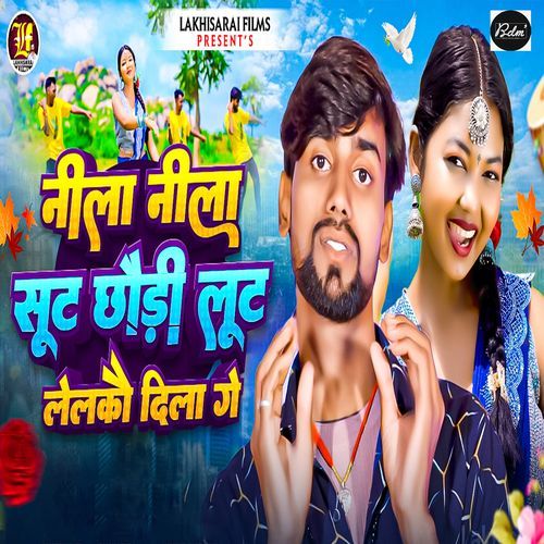 Nila Nila Sut Chhauri Lut Lelakau Dila Ge