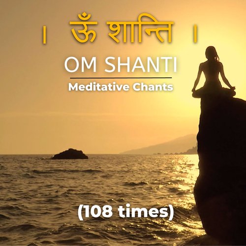Om Shanti Meditative Chants (108 Times)