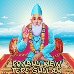 Prabhu Mein Tere Ghulam
