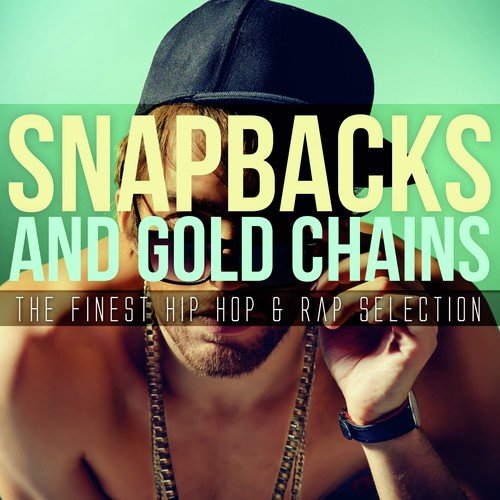 Snapbacks and Gold Chains: The Finest Hip Hop & Rap Selection