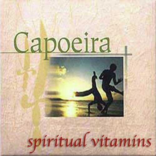 Spiritual Vitamins 4 - Capoeira