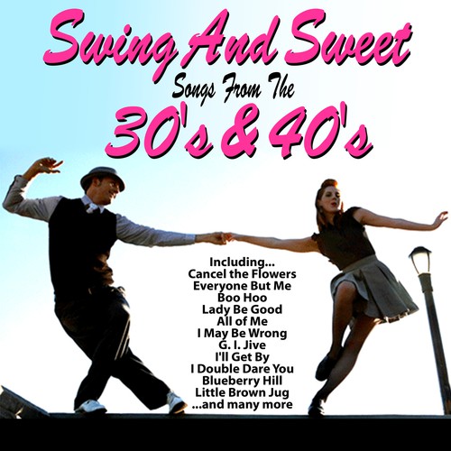 Swing and Sweet : Songs from the 30's and 40's