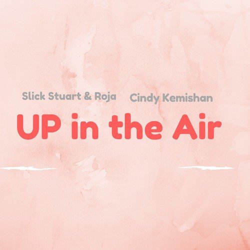 Up in the Air (feat. Cindy & Kemishan)