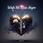 Wafa Na Raas Aayee (Sad)