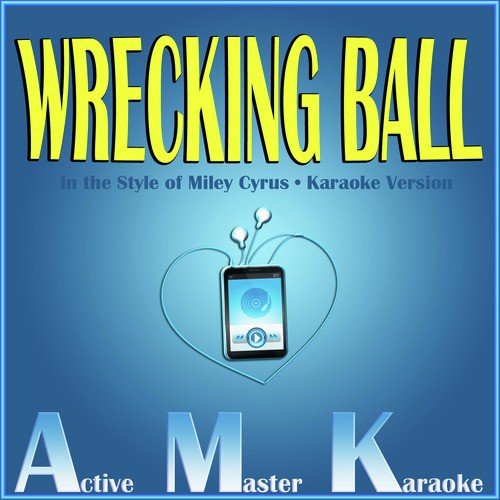 Wrecking Ball (In the Style of Miley Cyrus) [Karaoke Version]